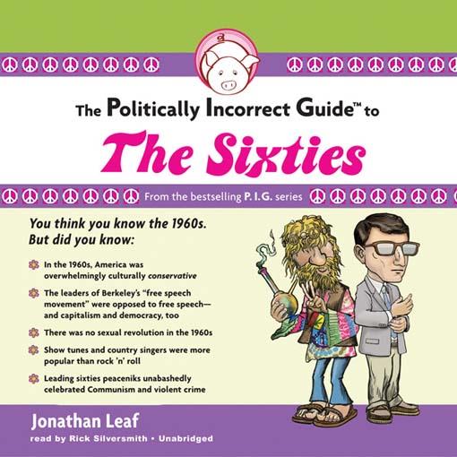 The Politically Incorrect Guide to the Sixties