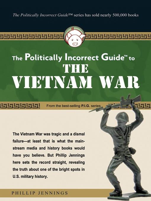 The Politically Incorrect Guide to the Vietnam War