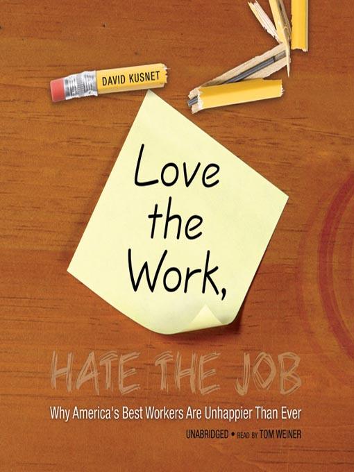 Love the Work, Hate the Job