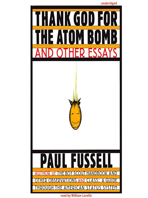 Thank God for the Atom Bomb and Other Essays