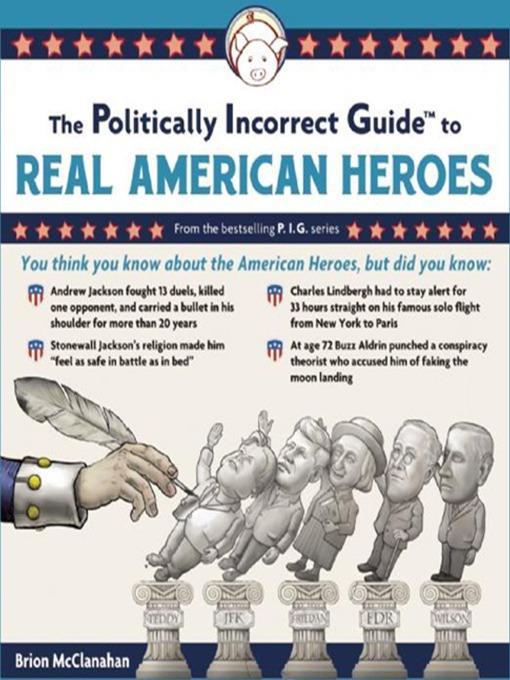 The Politically Incorrect Guide to Real American Heroes