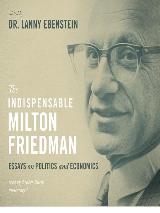 The Indispensable Milton Friedman