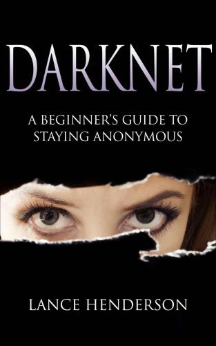 Darknet: A Beginner's Guide to Staying Anonymous Online