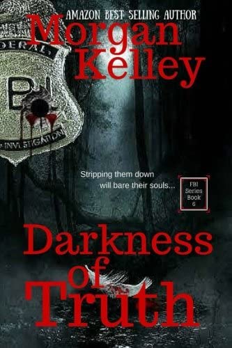 Darkness Of Truth: An FBI/RomanceThriller~ Book 6 (Volume 6)