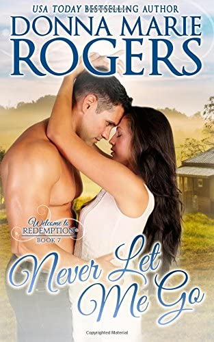 Never Let Me Go: Welcome To Redemption, Book 7 (Volume 7)