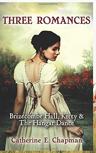 Three Romances: Brizecombe Hall, Kitty &amp; The Hangar Dance