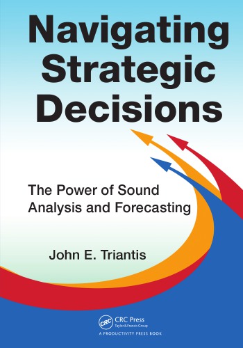 Navigating strategic decisions : the power of sound analysis and forecasting