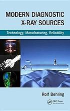 Modern diagnostic X-ray sources : technology, manufacturing, reliability