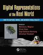 Digital representations of the real world : how to capture, model, and render visual reality