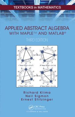 Applied Abstract Algebra with Mapletm and Matlab(r)