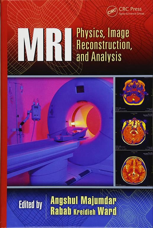 MRI: Physics, Image Reconstruction, and Analysis (Devices, Circuits, and Systems)