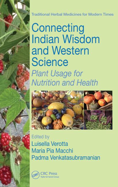 Connecting Indian Wisdom and Western Science : Plant Usage for Nutrition and Health.