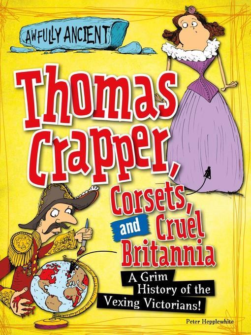 Thomas Crapper, Corsets, and Cruel Britannia