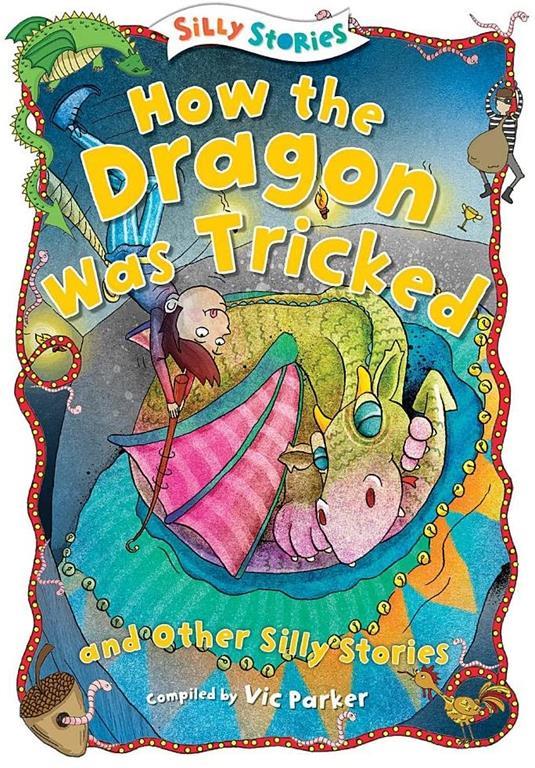 How the Dragon Was Tricked and Other Silly Stories