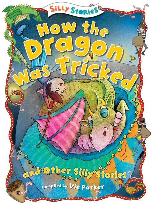 How the Dragon Was Tricked and Other Silly Stories