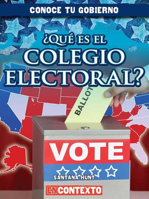 ¿Qué es el colegio electoral? (What Is the Electoral College?)