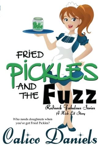 Fried Pickles and the Fuzz (Redneck Fabulous Series) (Volume 1)