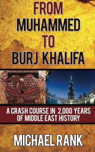 From Muhammed to Burj Khalifa: A Crash Course in 2,000 Years of Middle East History