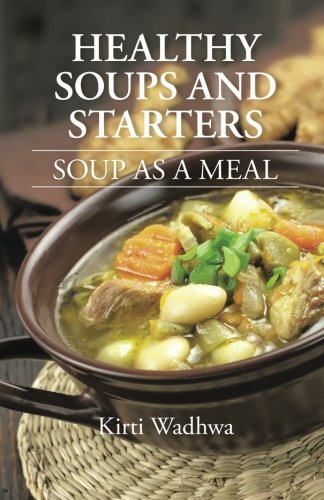 Healthy Soups And Starters : Soup As A Meal.