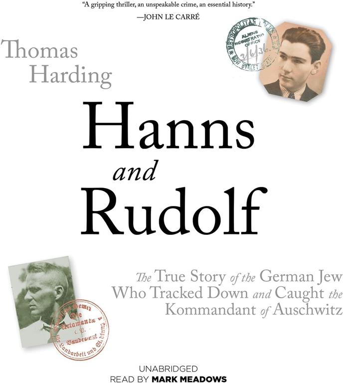 Hanns and Rudolf: The True Story of the German Jew Who Tracked and Caught the Kommandant of Auschwitz