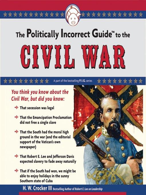 The Politically Incorrect Guide to the Civil War