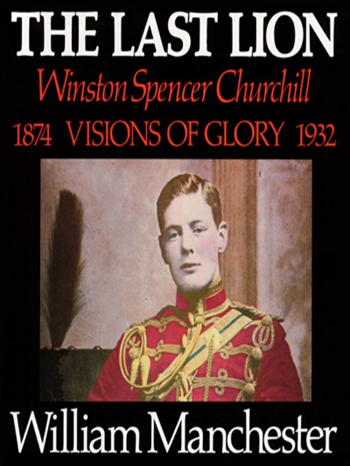 The Last Lion: Winston Spencer Churchill, Volume 1