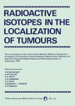 Radioactive Isotopes in the Localization of Tumours The Proceedings of the International Nuclear Medicine Symposium Arranged by the Institute of Cancer Research: Royal Cancer Hospital and Held at the Imperial College of Science and Technology, London, in September, 1967