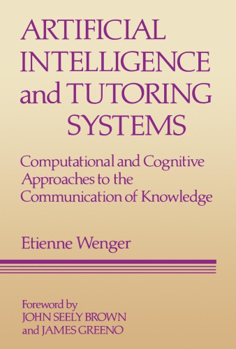 Artificial Intelligence and Tutoring Systems : Computational and Cognitive Approaches to the Communication of Knowledge.