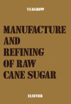 Manufacture and refining of raw cane sugar