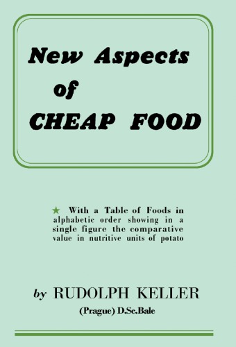 New aspects of cheap food : with a table of foods in alphabetic order showing in a single figure the comparative value in nutritive units of potato