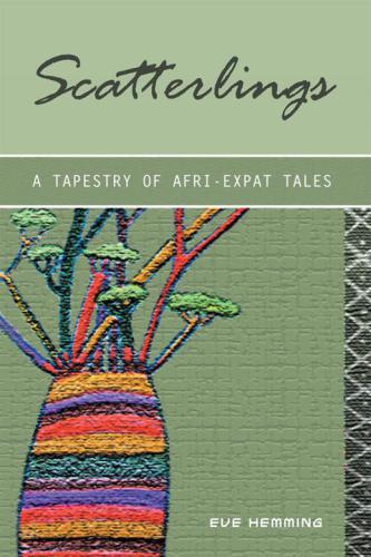 Scatterlings- A Tapestry Of Afri-Expat Tales.