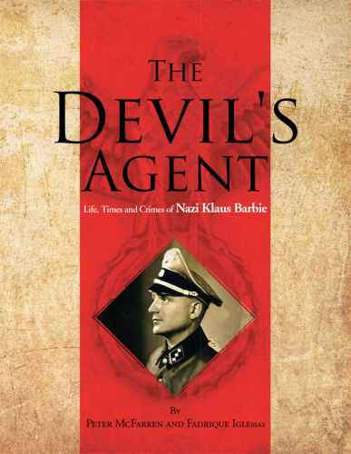 The Devil's Agent: Life, Times and Crimes of Nazi Klaus Barbie