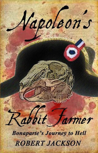 Napoleon's Rabbit Farmer: Bonaparte's Journey to Hell