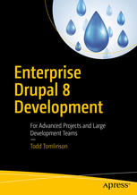 Enterprise Drupal 8 Development For Advanced Projects and Large Development Teams