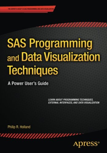 SAS programming and data visualization techniques : a power user's guide