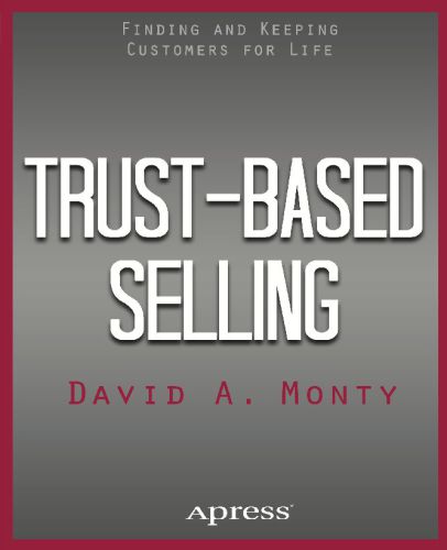 Trust-Based Selling Finding and Keeping Customers for Life