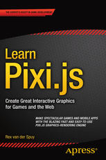 Learn Pixi.js Create Great Interactive Graphics for Games and the Web