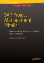 SAP project management pitfalls : how to avoid the most common pitfalls of an SAP solution