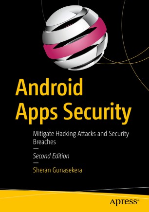 Android apps security : mitigate hacking attacks and security breaches