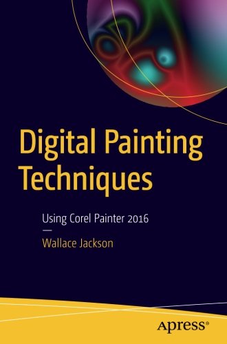 Digital Painting Techniques Using Corel Painter 2016