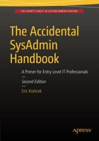 The Accidental SysAdmin Handbook: A Primer for Early Level IT Professionals