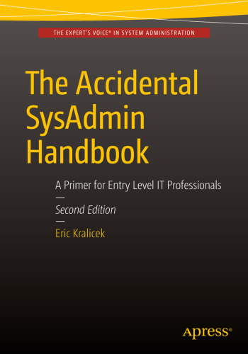 The Accidental SysAdmin Handbook A Primer for Entry Level IT Professionals