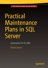 Practical Maintenance Plans in SQL Server