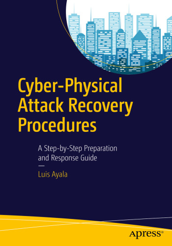 Cyber-physical attack recovery procedures : a step-by-step preparation and response guide