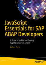 JavaScript Essentials for SAP ABAP Developers A Guide to Mobile and Desktop Application Development