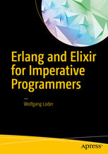 Erlang and Elixir for Imperative Programmers