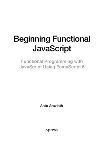 Beginning Functional JavaScript Functional Programming with JavaScript Using EcmaScript 6