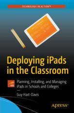 Deploying iPads in the Classroom Planning, Installing, and Managing iPads in Schools and Colleges