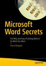 Microsoft Word Secrets : the Why and How of Getting Word to Do What You Want