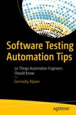 Software Testing Automation Tips: 50 Things Automation Engineers Should Know